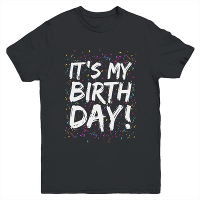 It's My Birthday For Women Men Kids Birthday Boy Girl Funny Youth Shirt | teecentury