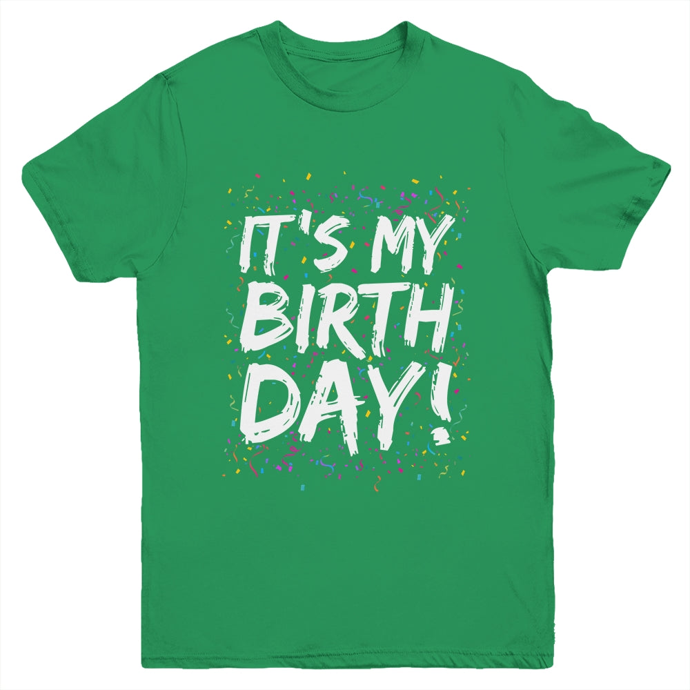 It's My Birthday For Women Men Kids Birthday Boy Girl Funny Youth Shirt | teecentury