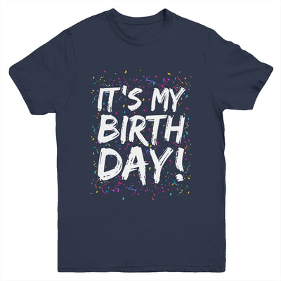 It's My Birthday For Women Men Kids Birthday Boy Girl Funny Youth Shirt | teecentury