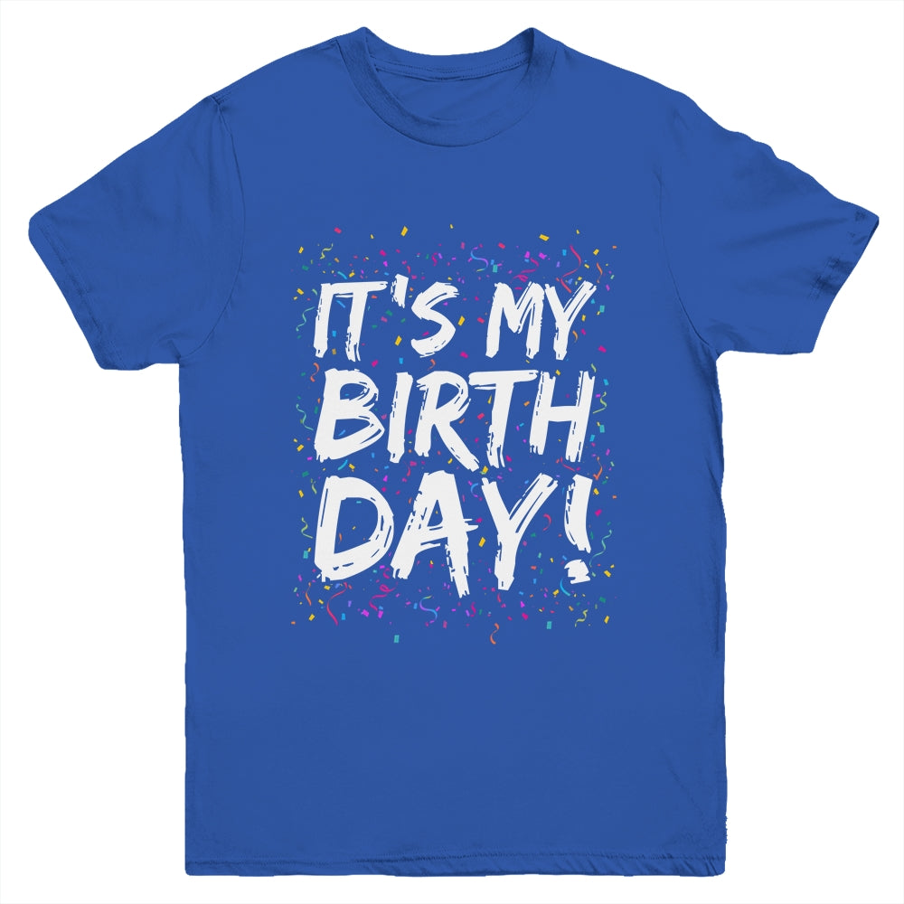It's My Birthday For Women Men Kids Birthday Boy Girl Funny Youth Shirt | teecentury