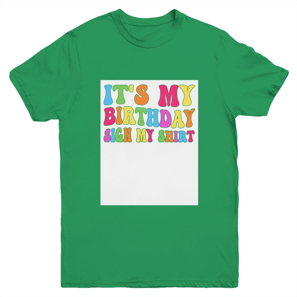 It's My Birthday Sign My Shirt Women Men Kids Boy Girl Funny Youth Shirt | teecentury