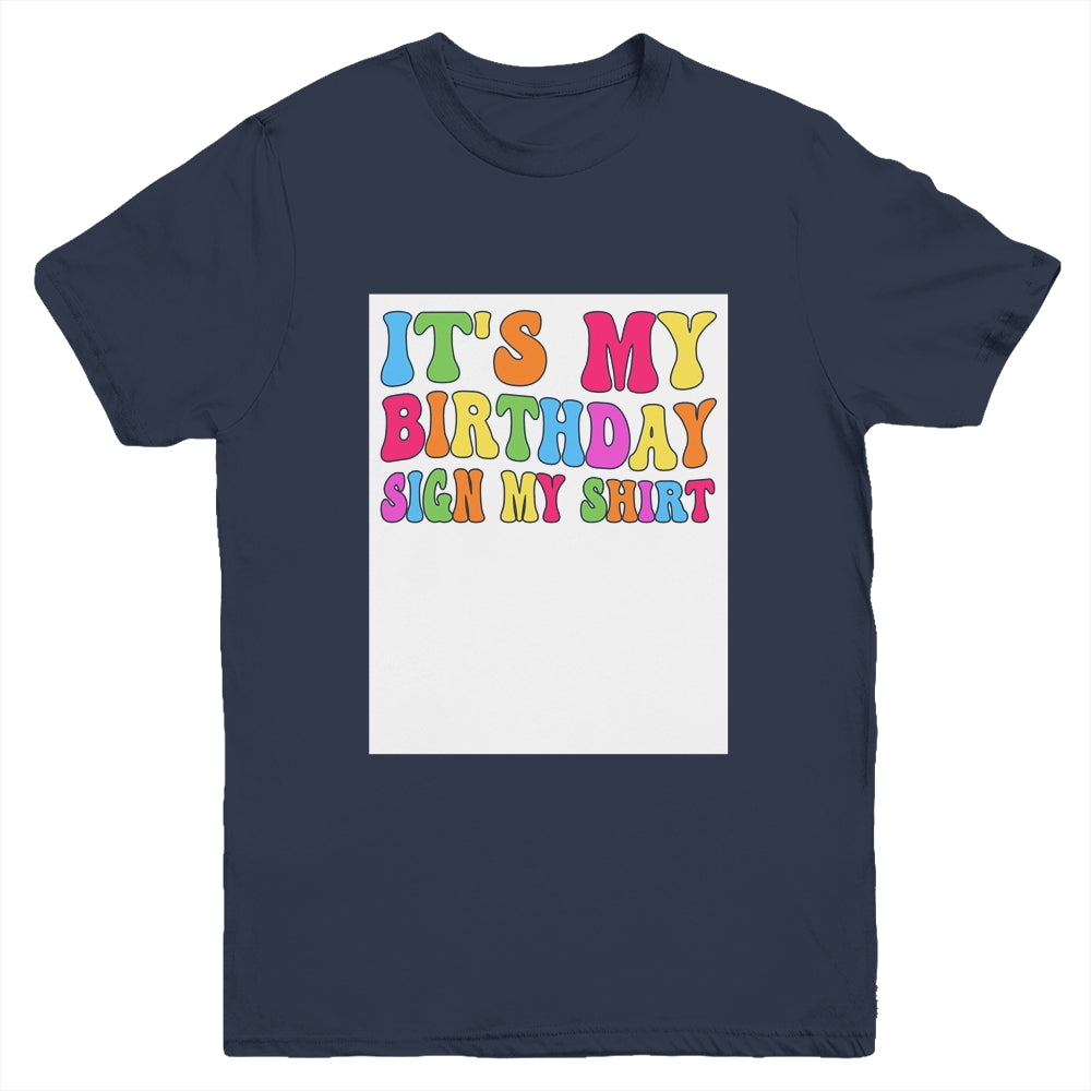 It's My Birthday Sign My Shirt Women Men Kids Boy Girl Funny Youth Shirt | teecentury