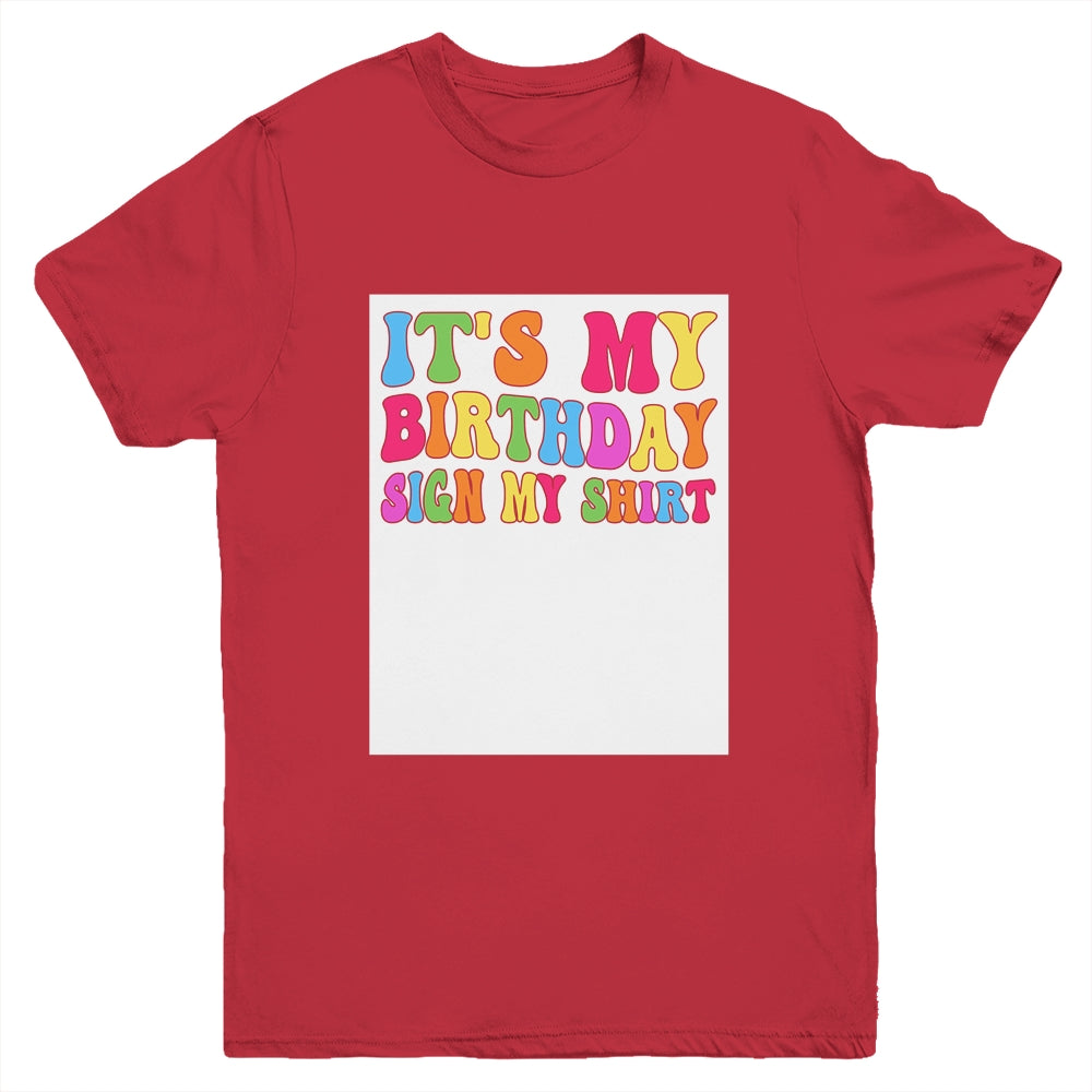 It's My Birthday Sign My Shirt Women Men Kids Boy Girl Funny Youth Shirt | teecentury
