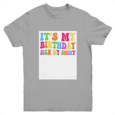 It's My Birthday Sign My Shirt Women Men Kids Boy Girl Funny Youth Shirt | teecentury