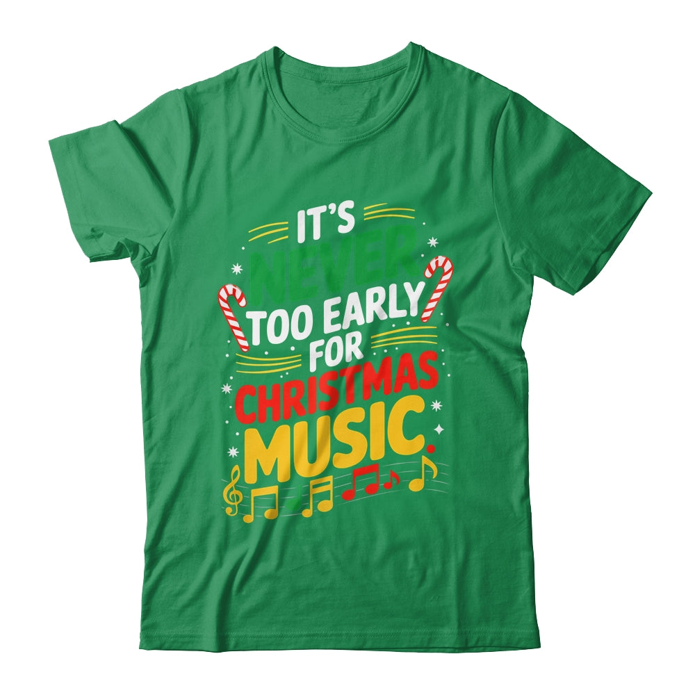It's Never Too Early For Christmas Music Lover Winter Season Shirt & Sweatshirt | teecentury