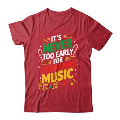 It's Never Too Early For Christmas Music Lover Winter Season Shirt & Sweatshirt | teecentury