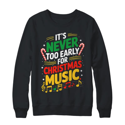 It's Never Too Early For Christmas Music Lover Winter Season Shirt & Sweatshirt | teecentury