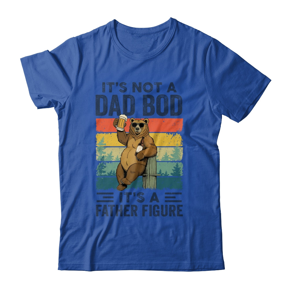 It's Not A Dad Bod It's A Father Figure Bear Dad Funny Shirt & Hoodie | teecentury