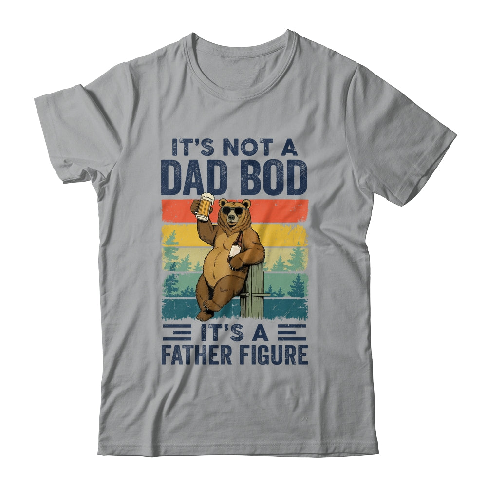 It's Not A Dad Bod It's A Father Figure Bear Dad Funny Shirt & Hoodie | teecentury