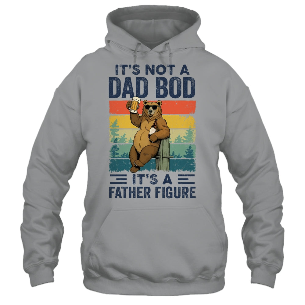 It's Not A Dad Bod It's A Father Figure Bear Dad Funny Shirt & Hoodie | teecentury