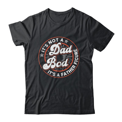 It's Not A Dad Bod It's A Father Figure Funny Dad Joke Shirt & Hoodie | teecentury