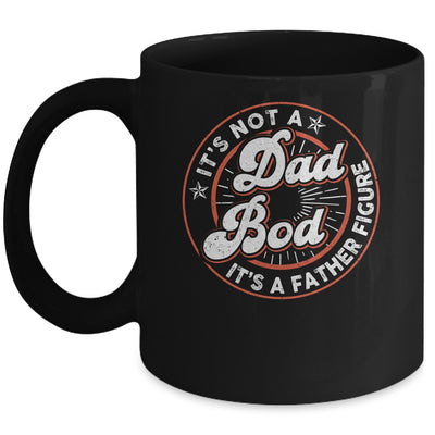 It's Not A Dad Bod It's A Father Figure Funny Dad Joke Mug | teecentury