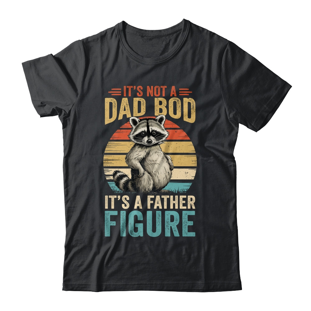 It’s Not Dad Bod It’s Father Figure Funny Fathers Day Dad Shirt & Hoodie | teecentury