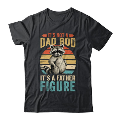 It’s Not Dad Bod It’s Father Figure Funny Fathers Day Dad Shirt & Hoodie | teecentury