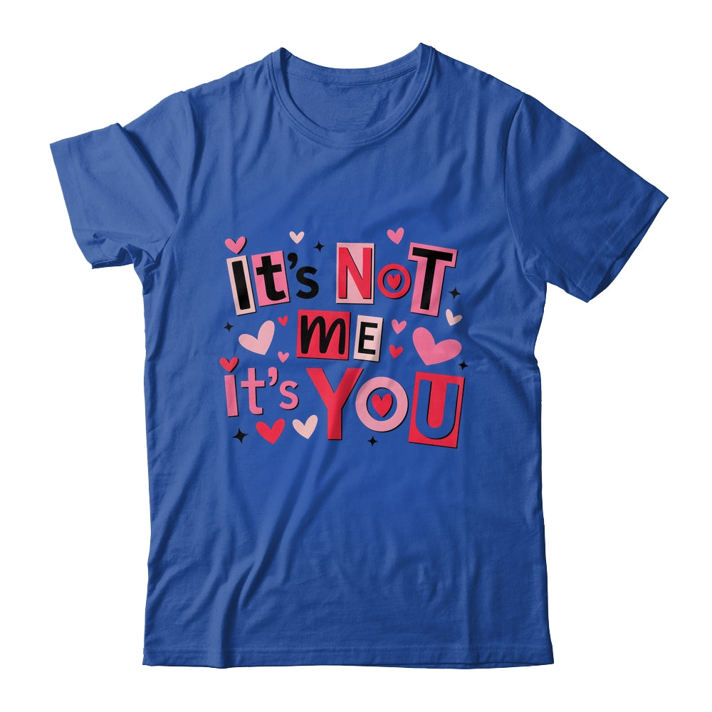 It's Not Me It's You Funny Anti Valentine Sarcastic Humor Shirt & Tank Top | teecentury