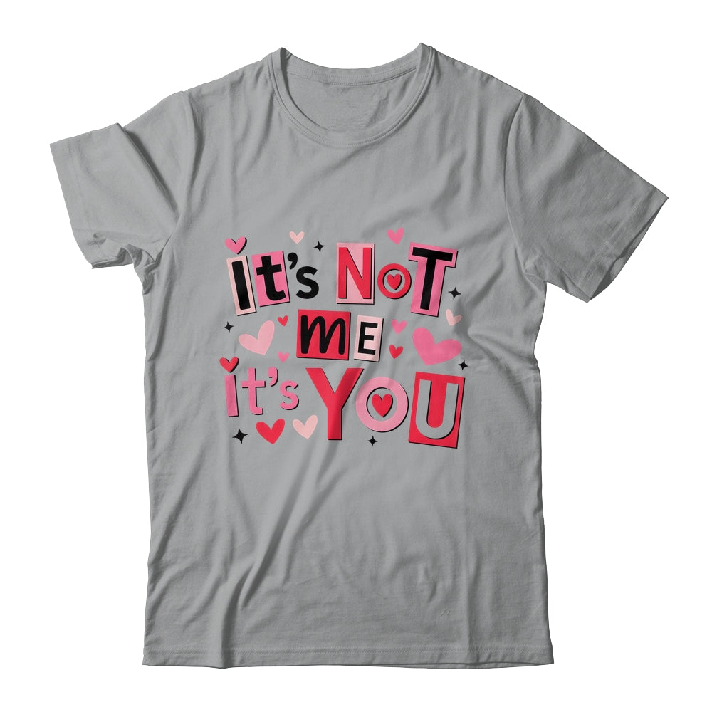 It's Not Me It's You Funny Anti Valentine Sarcastic Humor Shirt & Tank Top | teecentury