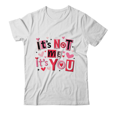 It's Not Me It's You Funny Anti Valentine Sarcastic Humor Shirt & Tank Top | teecentury