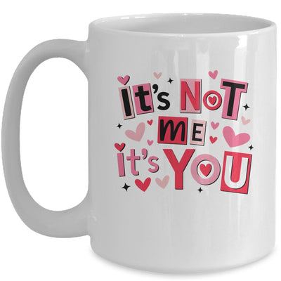 It's Not Me It's You Funny Anti Valentine Sarcastic Humor Mug | teecentury