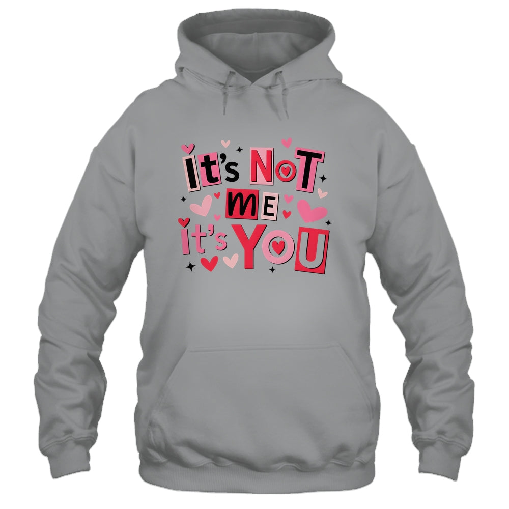 It's Not Me It's You Funny Anti Valentine Sarcastic Humor Shirt & Tank Top | teecentury