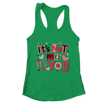 It's Not Me It's You Funny Anti Valentine Sarcastic Humor Shirt & Tank Top | teecentury