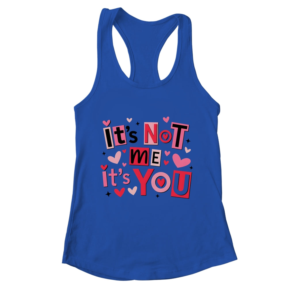 It's Not Me It's You Funny Anti Valentine Sarcastic Humor Shirt & Tank Top | teecentury