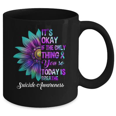 It's Okay If The Only Thing You Do Today Is Breathe Mug | teecentury