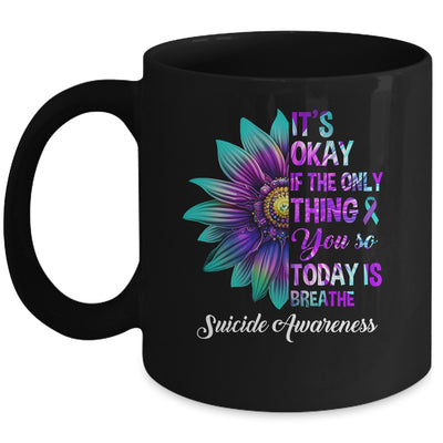 It's Okay If The Only Thing You Do Today Is Breathe Mug | teecentury