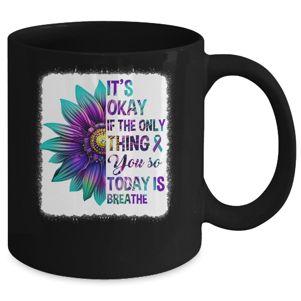 It's Okay If The Only Thing You Do Today Is Breathe Women Mug | teecentury