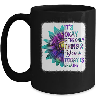 It's Okay If The Only Thing You Do Today Is Breathe Women Mug | teecentury