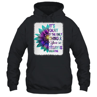 It's Okay If The Only Thing You Do Today Is Breathe Women Shirt & Tank Top | teecentury