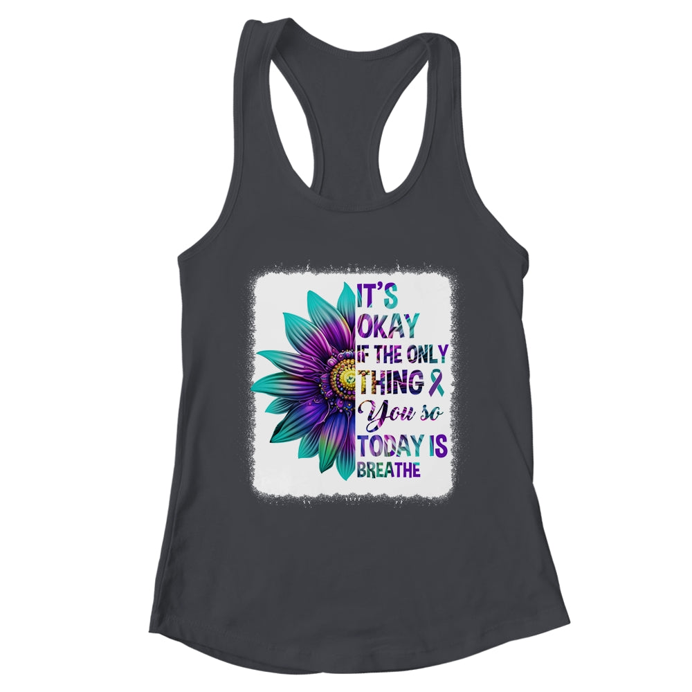 It's Okay If The Only Thing You Do Today Is Breathe Women Shirt & Tank Top | teecentury