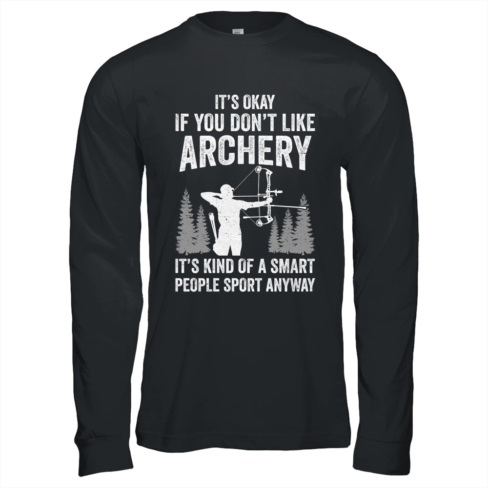 It's Okay If You Donn't Like Archery Archer Bow Lover Funny Shirt & Hoodie | teecentury