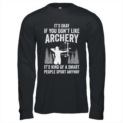 It's Okay If You Donn't Like Archery Archer Bow Lover Funny Shirt & Hoodie | teecentury