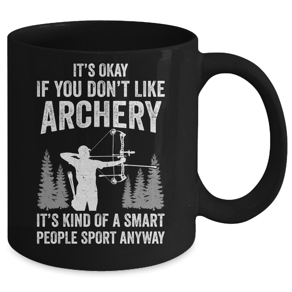 It's Okay If You Donn't Like Archery Archer Bow Lover Funny Mug | teecentury