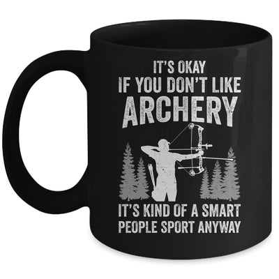 It's Okay If You Donn't Like Archery Archer Bow Lover Funny Mug | teecentury