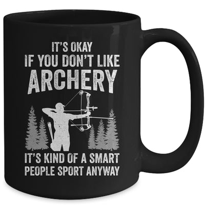 It's Okay If You Donn't Like Archery Archer Bow Lover Funny Mug | teecentury