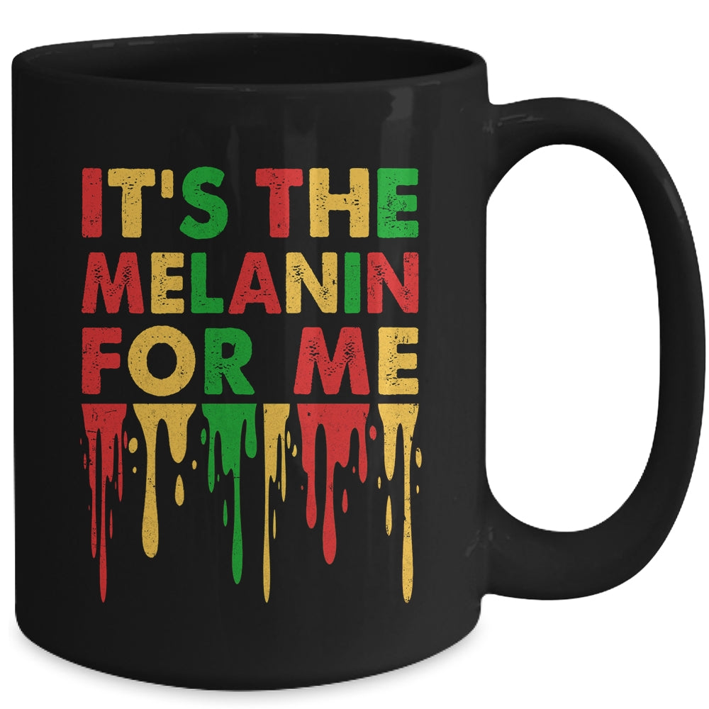 It's The Melanin For Me Melanated Black History Juneteenth Mug | teecentury