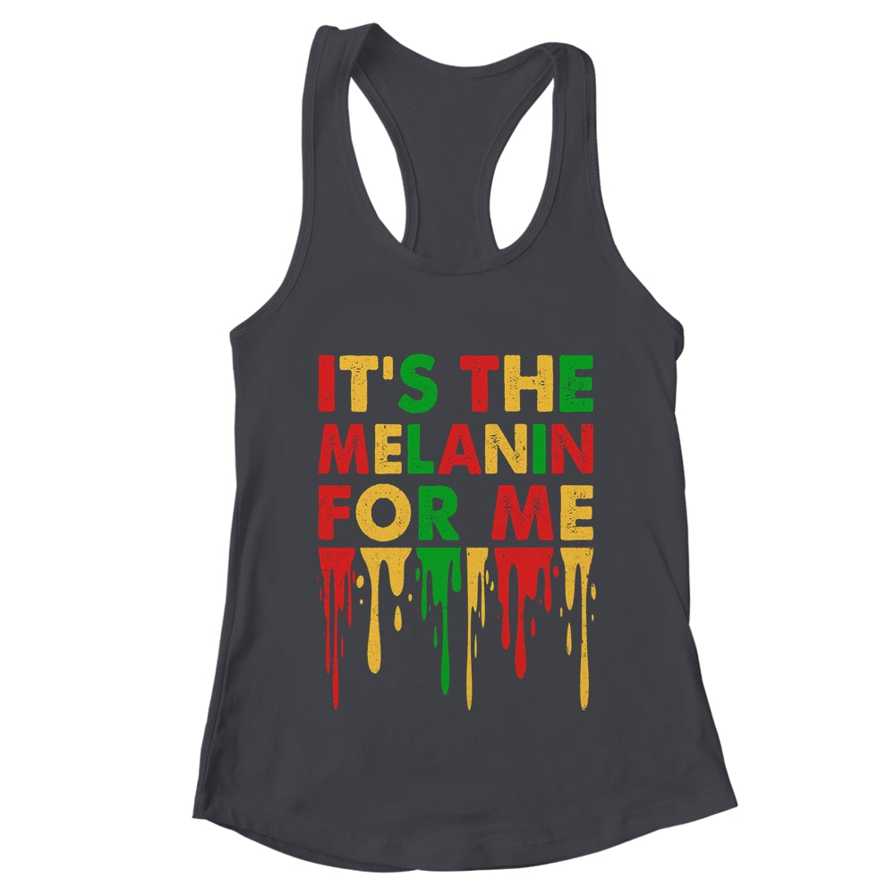 It's The Melanin For Me Melanated Black History Juneteenth Shirt & Tank Top | teecentury