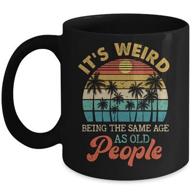 It's Weird Being The Same Age As Old People Funny Retro Mug | teecentury