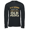 It's Weird Being The Same Age As Old People Funny Vintage Shirt & Hoodie | teecentury