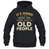 It's Weird Being The Same Age As Old People Funny Vintage Shirt & Hoodie | teecentury