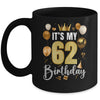 Its My 62nd Birthday Happy 1962 Birthday Party For Men Women Mug | teecentury