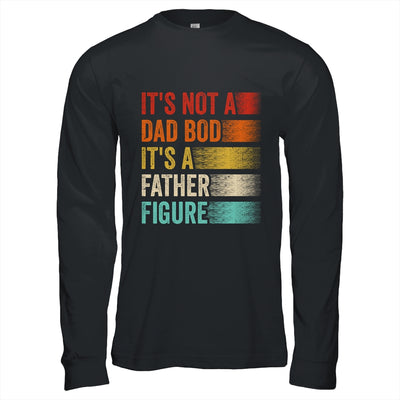 Its Not A Dad Bod It's A Father Figure Funny Fathers Day Shirt & Hoodie | teecentury