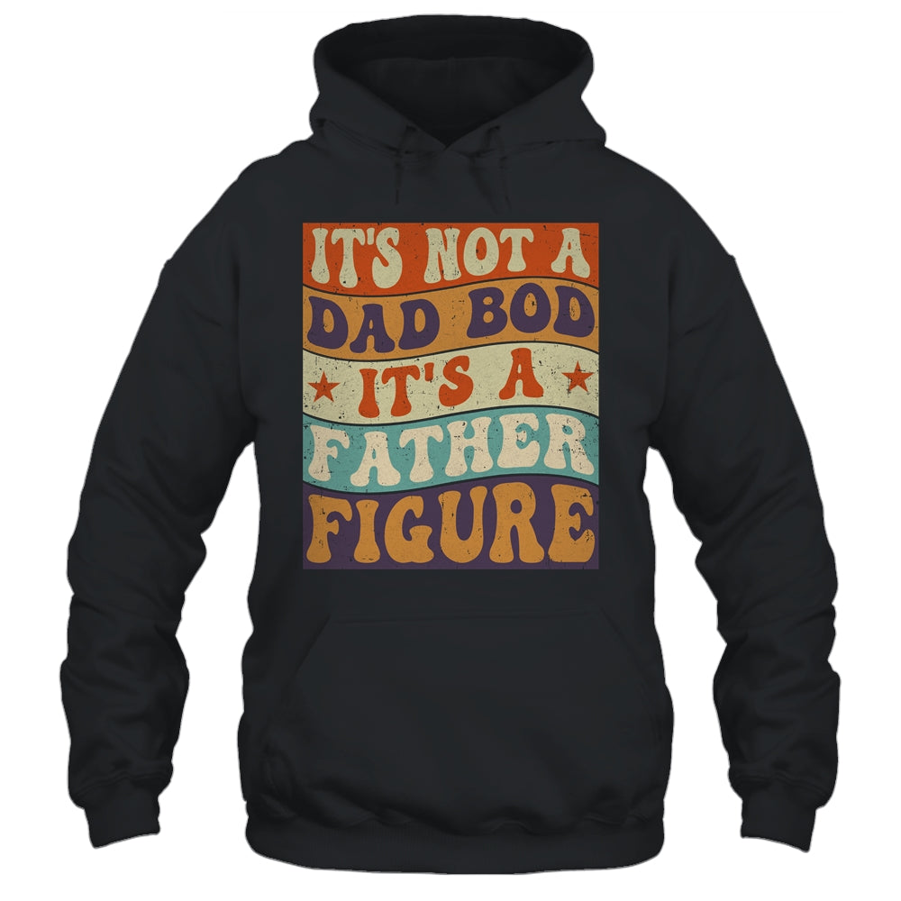Its Not A Dad Bod It's A Father Figure Funny For Dad Shirt & Hoodie | teecentury