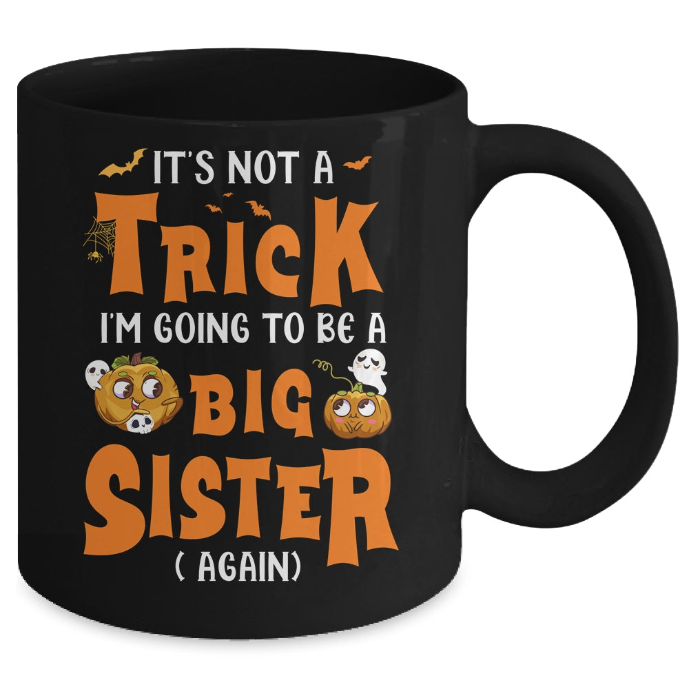 Its Not A Trick I'm Going To Be A Big Sister Again Halloween Mug | teecentury