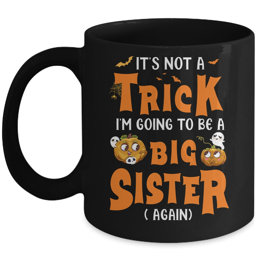 Its Not A Trick I'm Going To Be A Big Sister Again Halloween Mug | teecentury