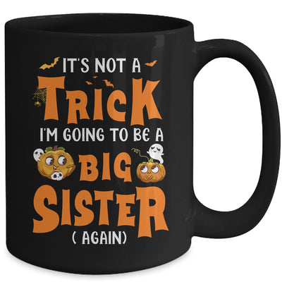 Its Not A Trick I'm Going To Be A Big Sister Again Halloween Mug | teecentury