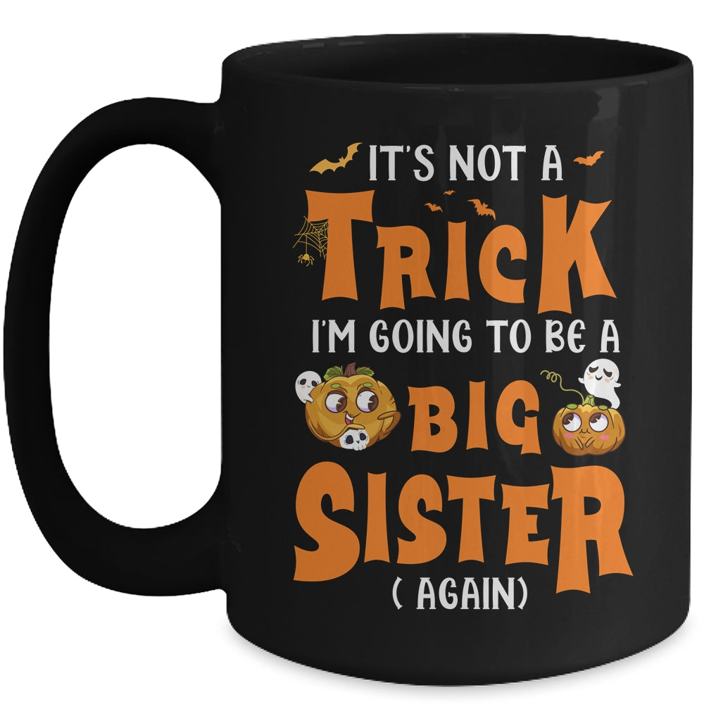 Its Not A Trick I'm Going To Be A Big Sister Again Halloween Mug | teecentury