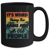 Its Weird Being Same Age As Old People Funny Saying Mug | teecentury