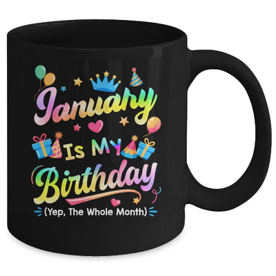 January Is My Birthday Yes The Whole Month Bday Tie Dye Mug | teecentury